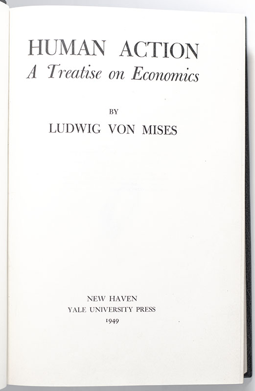 Human Action: A Treatise on Economics