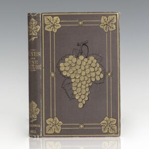 Vines & Vine-Culture: A Treatise on the Cultivation of the Grape Vine: with Descriptions of the Principal Varieties
