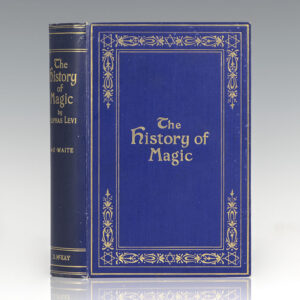The History of Magic Including A Clear and Precise Exposition of its Procedure, its Rites and its Mysteries.