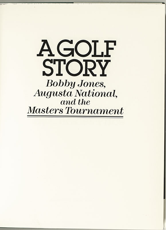 A Golf Story: Bobby Jones, Augusta National, and the Masters Tournament.