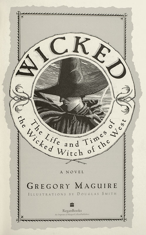 Wicked: The Life and Times of the Wicked Witch of the West.