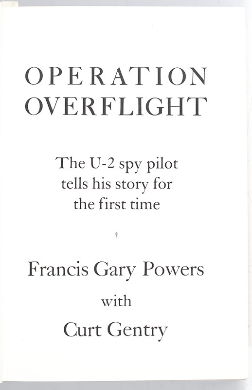 Operation Overflight: The U-2 Spy Pilot Tells His Story For The First Time.