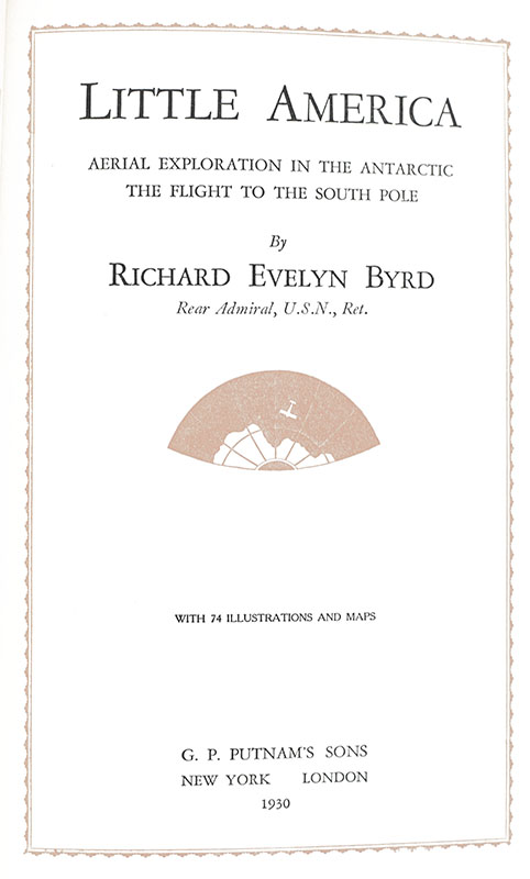 Little America: Aerial Exploration in the Antarctic, The Flight to the South Pole.