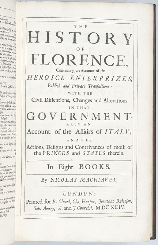 The Works of the Famous Nicholas Machiavel, Citizen and Secretary of Florence. Written originally in Italian, and from thence newly and faithfully translated into English.