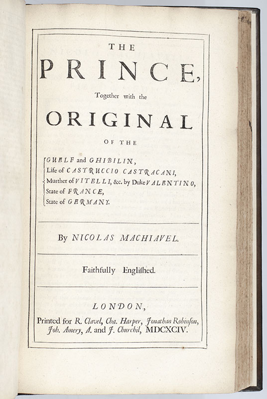The Works of the Famous Nicholas Machiavel, Citizen and Secretary of Florence. Written originally in Italian, and from thence newly and faithfully translated into English.