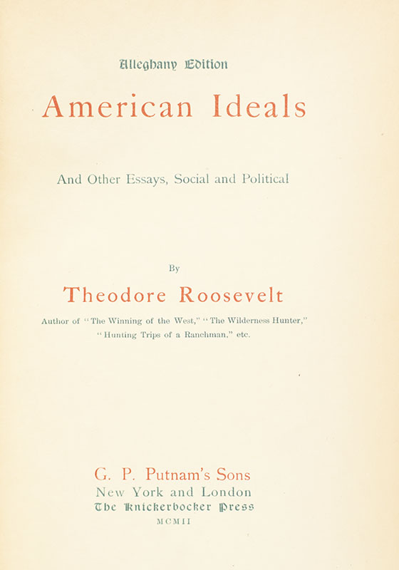 American Ideals and Other Essays, Social and Political.