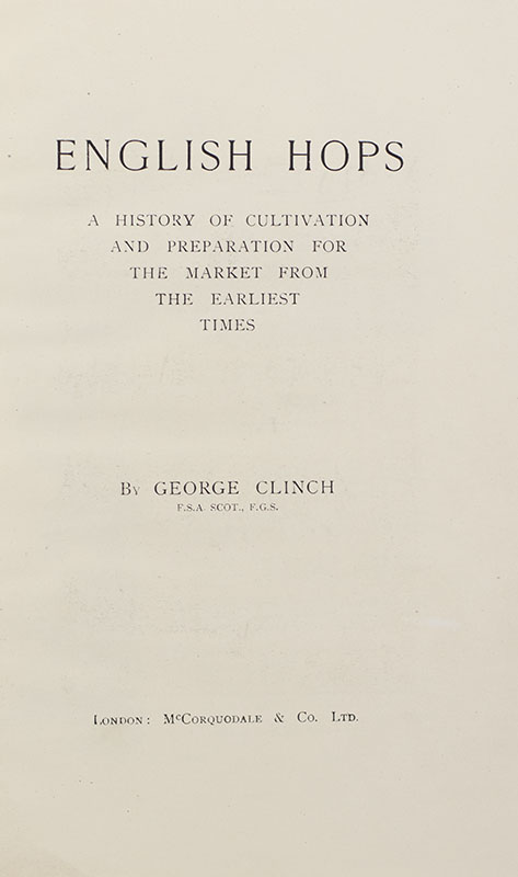 English Hops: A History of Cultivation and Preparation for the Market from the Earliest Times.