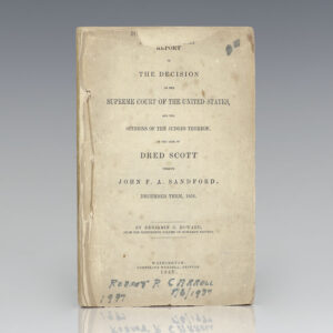 A Report of the Decision of the Supreme Court of the United States, and the Opinions of the Judges Thereof, in the Case of Dred Scott versus John H. Sanford. December Term, 1856.