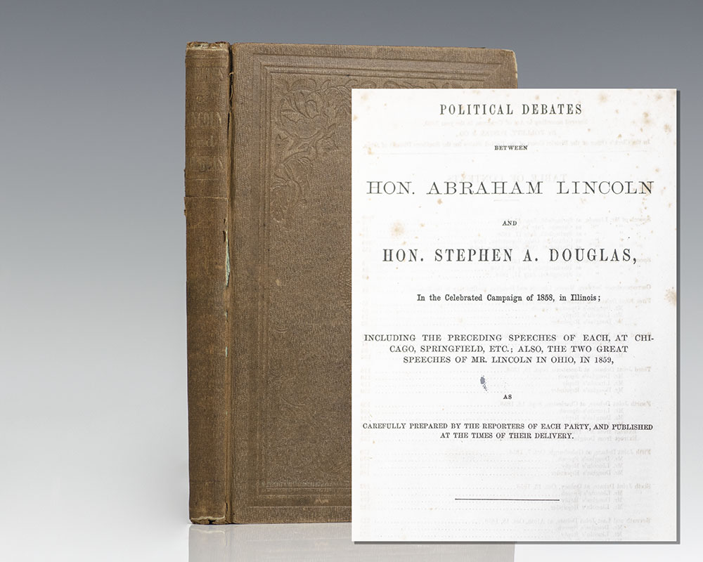 Political Debates between Hon. Abraham Lincoln and Hon. Stephen A. Douglas, In the Celebrated Campaign of 1858, in Illinois.