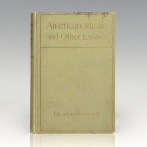 American Ideals and Other Essays, Social and Political.