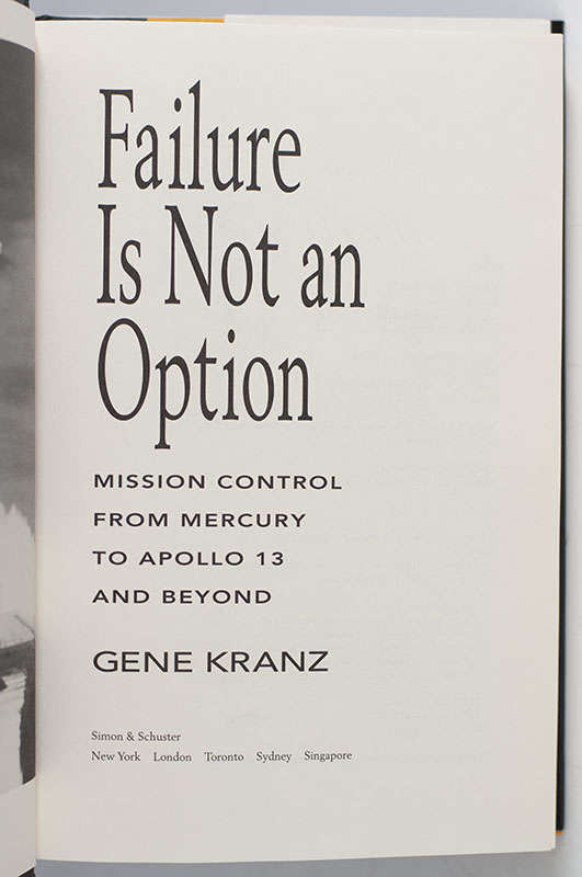 Failure Is Not An Option: Mission Control From Mercury to Apollo 13 and Beyond.