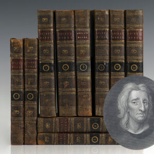 The Works of John Locke [Including: An Essay Concerning Human Understanding, Some Thoughts Concerning Education, Some Considerations of the Consequences of Lowering the Interest, and Raising the Value of Money, An Essay for the Amendment of the Silver Coin, Some Thoughts Concerning Education, Etc.]