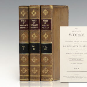 Complete Works in Philosophy, Politics, and Morals, of the Late Dr. Benjamin Franklin, Now First Collected and Arranged: With memoirs of his early life, written by himself.