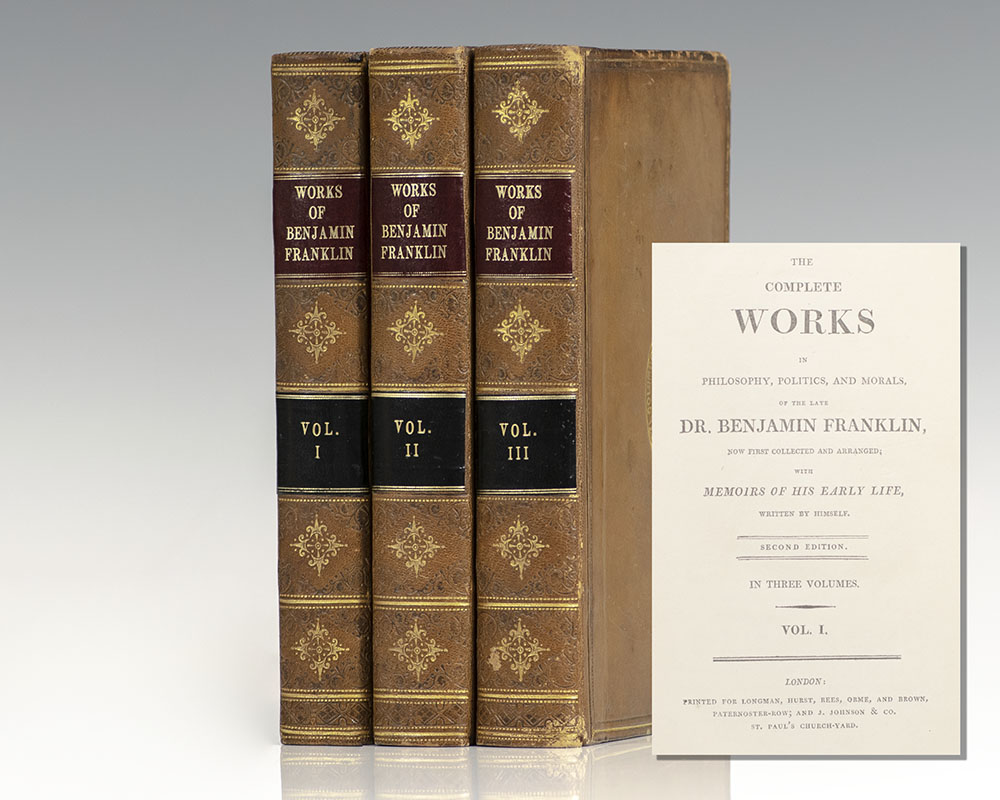 Complete Works in Philosophy, Politics, and Morals, of the Late Dr. Benjamin Franklin, Now First Collected and Arranged: With memoirs of his early life, written by himself.