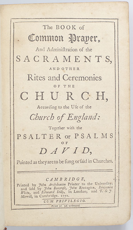 The Book of Common Prayer, and Administration of the Sacraments, and Other Rites and Ceremonies of the Church, According to the Use of the Church of England: Together with the Psalter or Psalms of David, Pointed as they are to be sung or said in Churches..