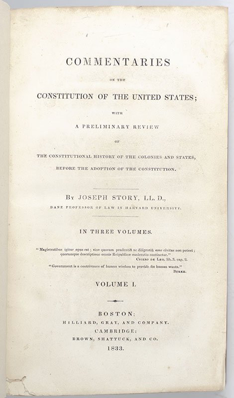 Commentaries on the Constitution of the United States; with a Preliminary Review of the Constitutional History of the Colonies and States, Before the Adoption of the Constitution.