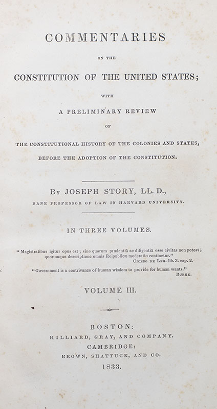 Commentaries on the Constitution of the United States; with a Preliminary Review of the Constitutional History of the Colonies and States, Before the Adoption of the Constitution.