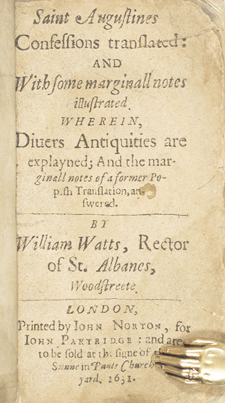 St. Augustine's Confessions: With the Continuation of his Life, Extracted Out of Possidius, and the Father's Own Unquestioned Works.