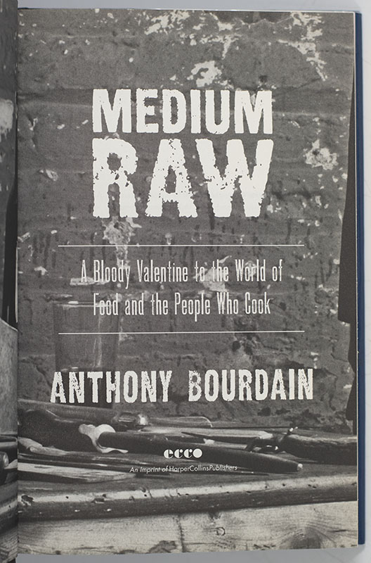 Medium Raw: A Bloody Valentine to the World of Food and the People Who Cook.