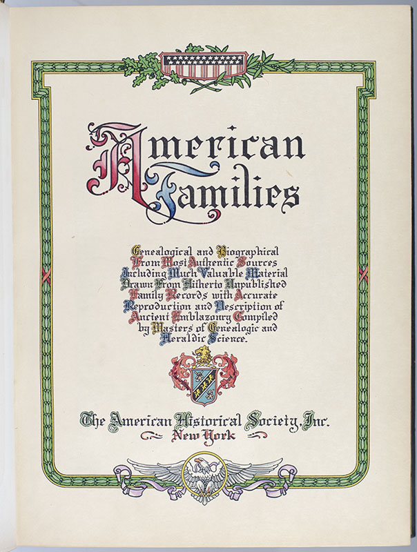 American Families: Genealogical and Biographical From the Most Authentic Sources, Including Much Valuable Material Drawn From Hitherto Unpublished Family Records with Accurate Reproduction and Description of Ancient Emblazonry Compiled by Masters of Genealogic and Heraldic Science.