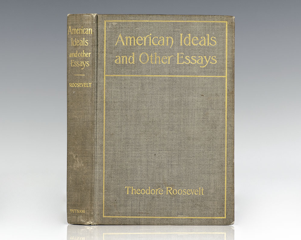 American Ideals and Other Essays, Social and Political.