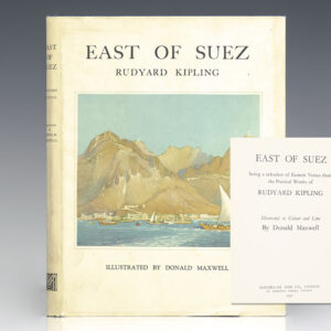 East of Suez. Being a Selection of Eastern Verses from the Poetical Works of Rudyard Kipling.