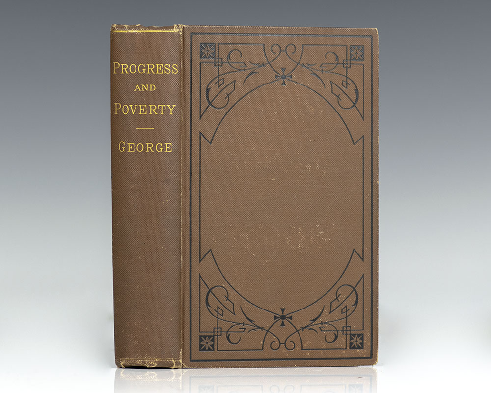 Progress and Poverty: An Inquiry into the Cause of Industrial Depressions, and of Increase of Want with Increase of Wealth. The Remedy.
