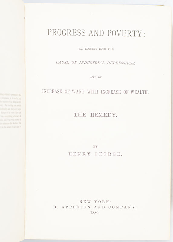 Progress and Poverty: An Inquiry into the Cause of Industrial Depressions, and of Increase of Want with Increase of Wealth. The Remedy.