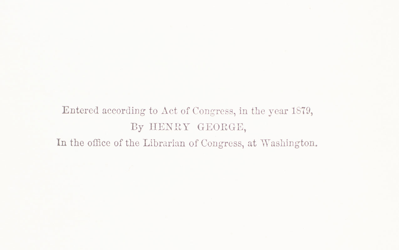 Progress and Poverty: An Inquiry into the Cause of Industrial Depressions, and of Increase of Want with Increase of Wealth. The Remedy.