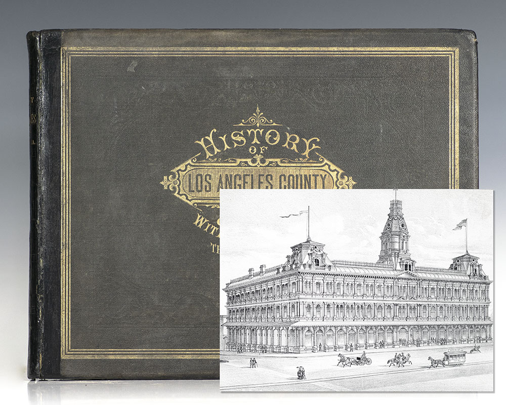 History of Los Angeles County, California, with Illustrations Descriptive of Its Scenery, Residences, Fine Blocks, Manufactories, from Original Sketches by Artists of the Highest Ability.