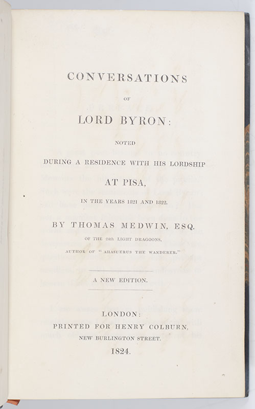Conversations of Lord Byron: Noted During a Residence with his Lordship at Pisa, in the Years 1821 and 1822.