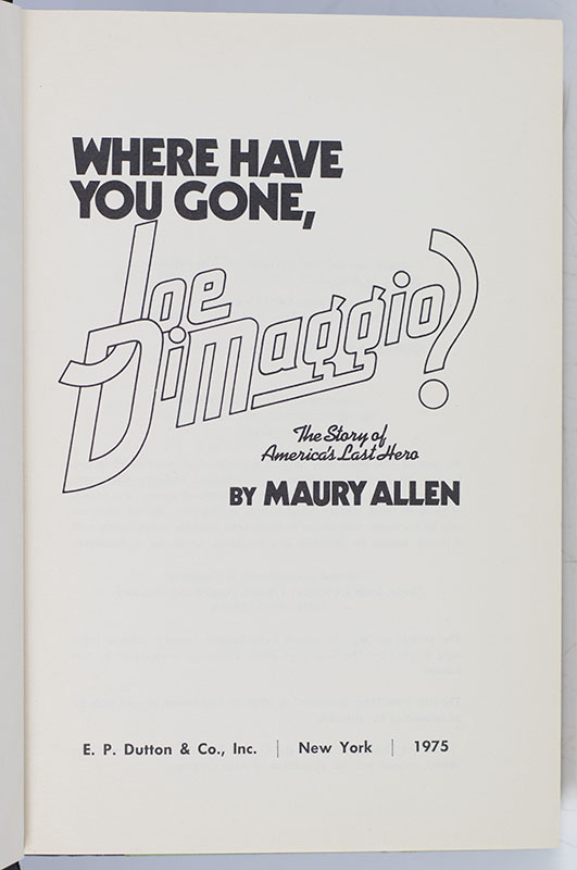 Where Have You Gone, Joe DiMaggio?: The Story of America's Last Hero.