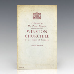 A Speech by The Prime Minister The Right Honourable Winston Churchill in the House of Commons August 20th, 1940.