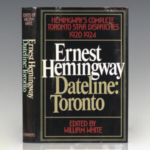 Ernest Hemingway, Dateline: Toronto: Hemingway's Complete Toronto Star Dispatches 1920-1924.