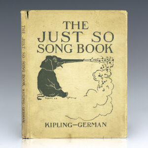 The Just So Song Book: Being Songs From Rudyard Kipling's Just So Stories. Set to Music by Edward German.