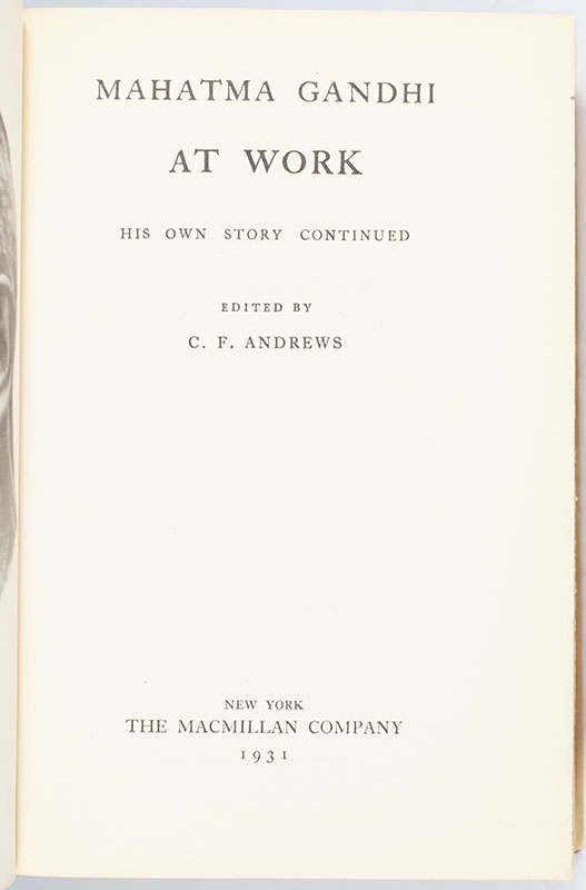 Mahatma Gandhi At Work: His Own Story Continued.