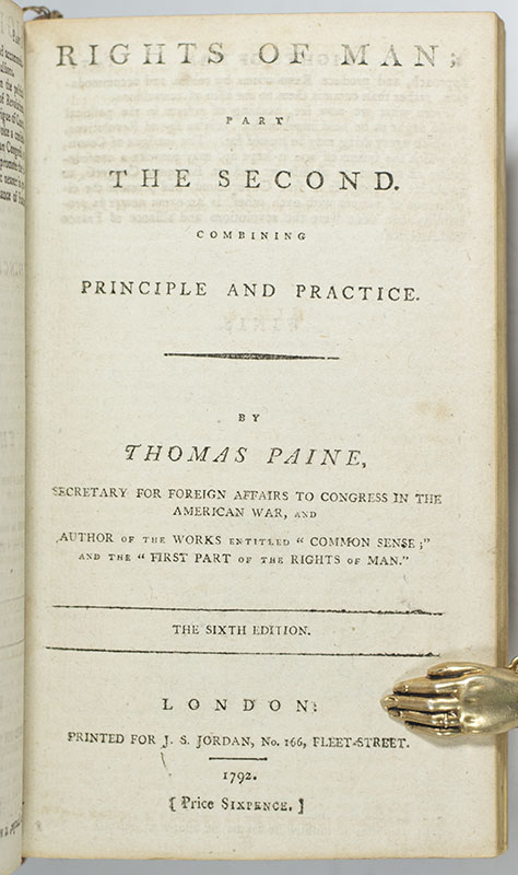 Rights of Man: Being an Answer to Mr. Burke's Attack on the French Revolution, Part I; Rights of Man Part the Second. Concerning Principle and Practice; Letter Addressed to the Addressers, on the Late Proclamation; Dissertations on First Principles of Government; Common Sense; Addressed to the Inhabitants of America; A Letter Addressed to the Abbe Raynal, on the Affairs of North America; Miscellaneous Articles of Thomas Paine.
