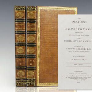 The Orations of Demosthenes: Pronounced to Excite Athenians Against Philip, King of Macedon. Translated by Thomas Leland, D. D.