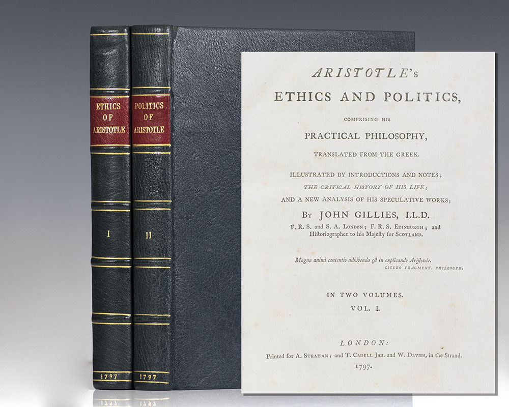Aristotle’s Ethics and Politics, Comprising his Practical Philosophy, Translated from the Greek. Illustrated by Introductions and Notes; The Critical History of his Life; And a New Analysis of His Speculative Works.