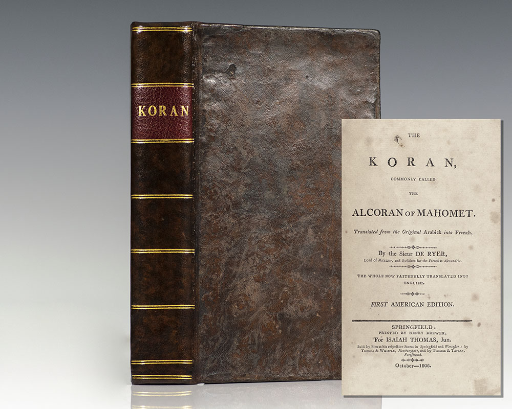 The Koran, Commonly Called the Alcoran of Mahomet. Translated from the Original Arabick into French, By the Sieur De Ryer, Lord of Malezair, and Resident for the French at Alexandria. The Whole Now Faithfully Translated Into English.