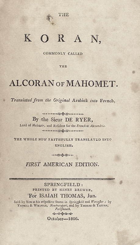 The Koran, Commonly Called the Alcoran of Mahomet. Translated from the Original Arabick into French, By the Sieur De Ryer, Lord of Malezair, and Resident for the French at Alexandria. The Whole Now Faithfully Translated Into English.