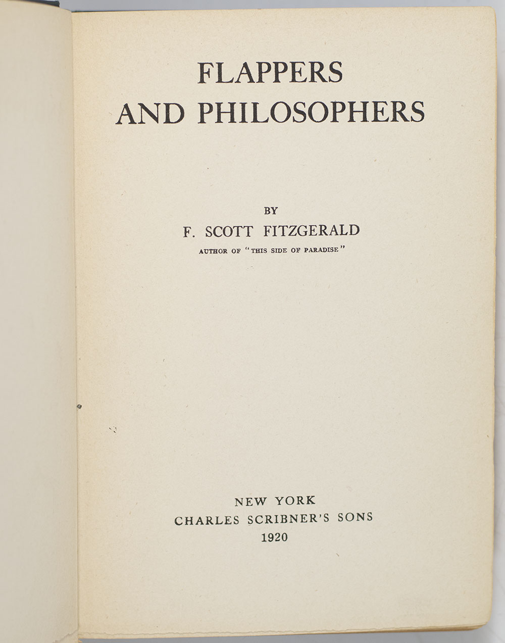 F. Scott Fitzgerald First Edition Collection. Including: This Side of Paradise, Flappers and Philosophers, Tales of the Jazz Age, The Beautiful and Damned, Tender is the Night, Taps at Reveille and The Last Tycoon.
