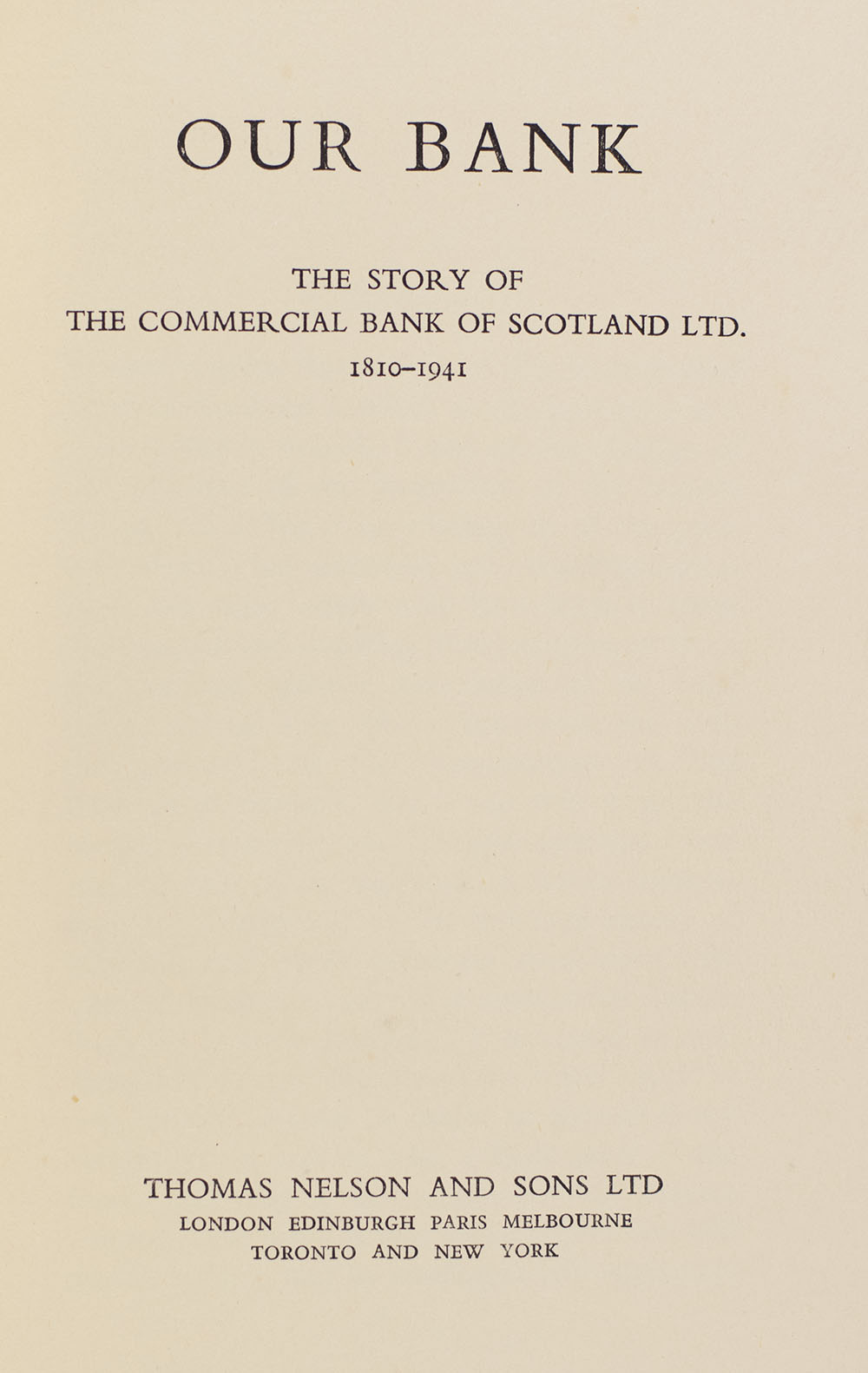 Our Bank: The Story of the Commercial Bank of Scotland Ltd. 1810-1941.