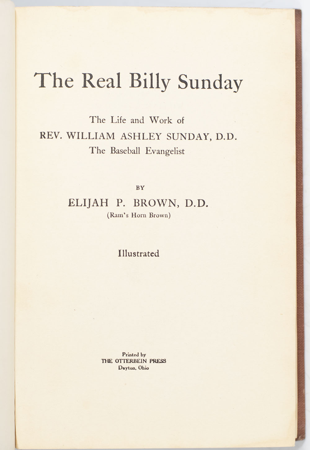 The Real Billy Sunday: The Life and Work of Rev. William Ashley Sunday, D.D.