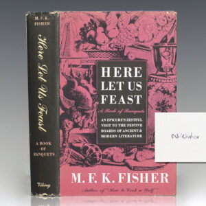 Here Let Us Feast: A Book of Banquets.