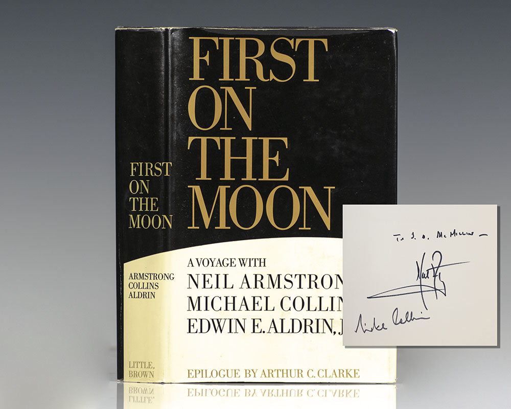 First On The Moon: A Voyage With Neil Armstrong, Michael Collins, Edwin E. Aldrin, Jr.