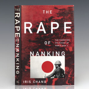 The Rape of Nanking: The Forgotten Holocaust of World War II.