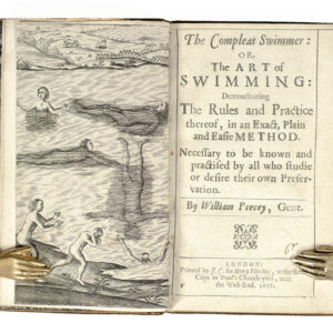 The Compleat Swimmer: Or, The Art of Swimming: Demonstrating The Rules and Practice thereof, in an Exact, Plain, and Easie Method. Necessary to be Known and Practiced by All Who Studie or Desire their own Preservation.