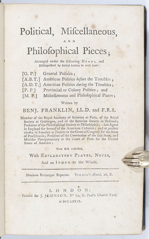 Political, Miscellaneous, and Philosophical Pieces; Arranged under the Following Heads and Distinguished by Initial Letters in each Leaf: General Politics; American Politics before the Troubles; American Politics during the Troubles; Provincial or Colony Politics; Miscellaneous and Philosophical Pieces.