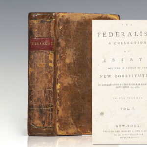 The Federalist: A Collection of Essays, Written in Favour of the New Constitution, Agreed Upon By the Federal Convention, September 17, 1787.
